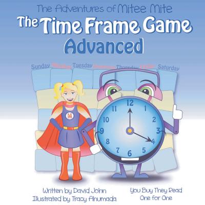 The Adventures of Mitee Mite: The Time Frame Game Advanced - John, David