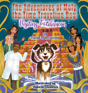 The Adventures of Moly, The Time Traveling Dog: Visiting Teotihuacan
