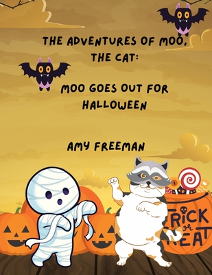 The Adventures of Moo, The Cat: Moo Goes Out For Halloween - Freeman, Amy