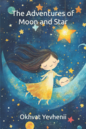 The Adventures of Moon and Star: A Journey Through the Starry Sky