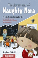 The Adventures of Naughty Nora: 14 Fun Stories of Everyday Life for Collective Worship, Assemblies and Storytelling in the Classroom