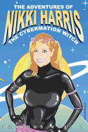 The Adventures of Nikki Harris: Cybermation Witch Omnibus Vol. 1