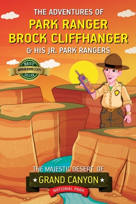 The Adventures of Park Ranger Brock Cliffhanger & His Jr. Park Rangers: The Majestic Desert of Grand Canyon National Park - Villareal, Mark