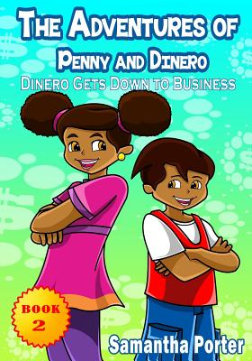 The Adventures of Penny & Dinero: Dinero Gets Down to Business: Dinero Gets Down to Business - Adger, Gail (Editor), and Porter, Samantha
