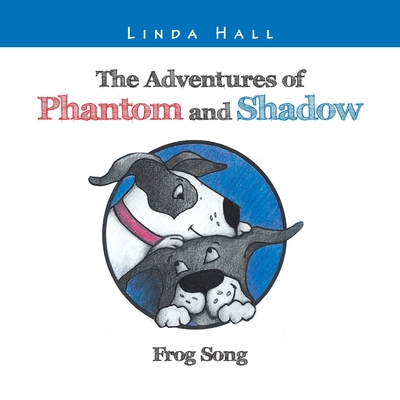 The Adventures of Phantom and Shadow Frog Song: Frog Song - Hall, Linda