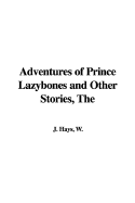 The Adventures of Prince Lazybones and Other Stories