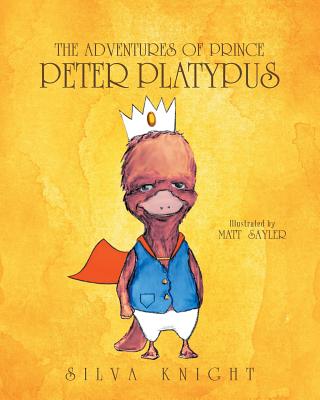 The Adventures of Prince Peter Platypus - Knight, Silva