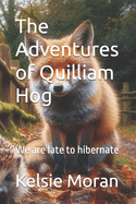 The Adventures of Quilliam Hog: We are late to hibernate