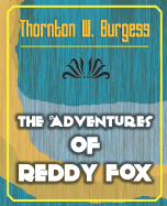 The Adventures of Reddy Fox - Thornton W Burgess, W Burgess