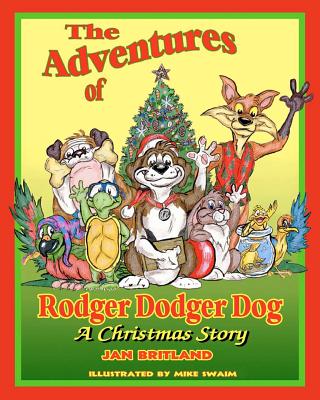 The Adventures of Rodger Dodger Dog, A Christmas Story: A Christmas Story - Britland, Jan