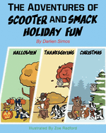 The Adventures of Scooter and Smack Holiday Fun: Halloween, Thanksgiving, and Christmas