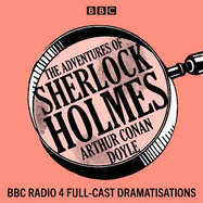 The Adventures of Sherlock Holmes: BBC Radio 4 Full-Cast Dramatisations