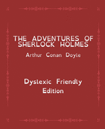 The Adventures of Sherlock Holmes: Dyslexia Friendly Edition 12 Short Stories