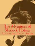 The Adventures of Sherlock Holmes [Large Print Edition]: The Complete & Unabridged Original Classic