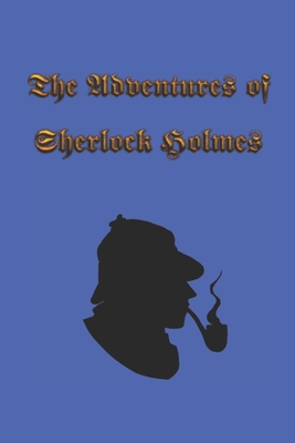 The Adventures of Sherlock Holmes: The Adventures of Sherlock Holmes, a collection of 12 Sherlock Holmes tales, previously published in The Strand Magazine, written by Sir Arthur Conan Doyle and published in 1892. - Doyle, Arthur Conan, Sir