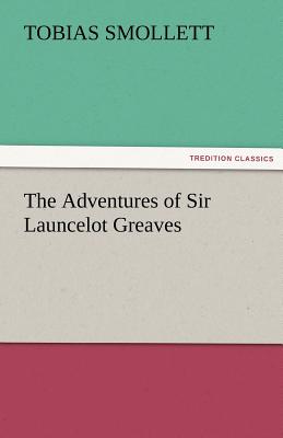 The Adventures of Sir Launcelot Greaves - Smollett, T (Tobias)