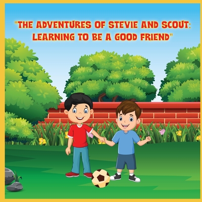 The Adventures of Stevie and Scout: Learning to be a Good Friend - Williams, Jeremy