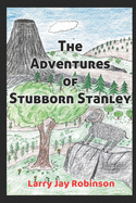 The Adventures of Stubborn Stanley: (A Chapter Book)