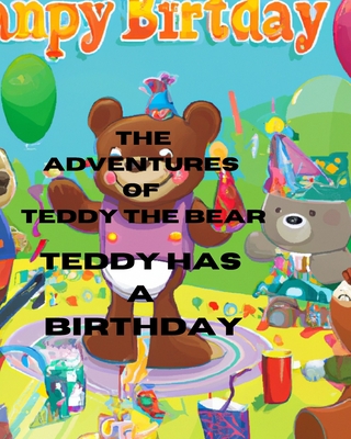 The Adventures of Teddy the Bear: Teddy has a Birthday - Clark, Robert D