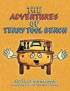 The Adventures of Terry Tool Bench: Book 1 Terry Is Born