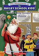 The Adventures of the Bailey School Kids #3: Santa Claus Doesn't Mop Floors: Santa Claus Doesn't Mop Floors - Dadey, Debbie, and Gurney, John Steven (Illustrator), and Jones, Marcia Thornton