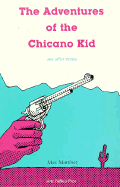 The Adventures of the Chicano Kid and Other Stories