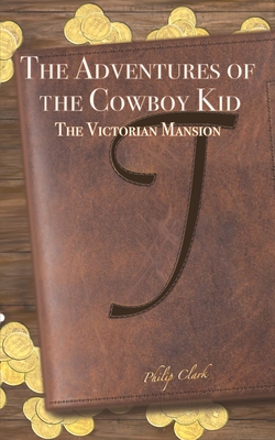 The Adventures of the Cowboy Kid - Clark, Philip