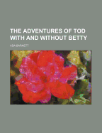 The Adventures of Tod with and Without Betty