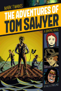 The Adventures of Tom Sawyer: A Graphic Novel