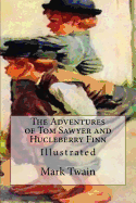 The Adventures of Tom Sawyer and Hucleberry Finn: Illustrated
