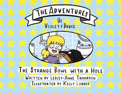 The Adventures of Violet and Bruce: The Strange Bowl with a Hole