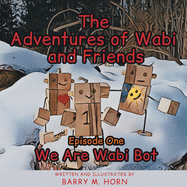 The Adventures of Wabi and Friends: We are Wabi Bot