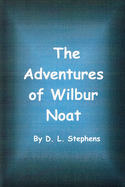 The Adventures of Wilbur Noat