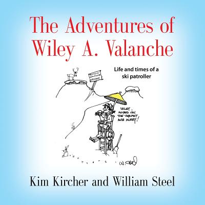 The Adventures of Wiley A. Valanche - Kircher, Kim, and Steel, William