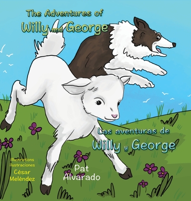 The Adventures of Willy and George * Las aventuras de Willy y George - Alvarado, Pat, and Mel?ndez, C?sar (Illustrator)