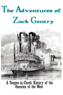 The Adventures of Zack Gentry: A Tongue-in-Cheek History of the Opening of the West