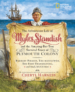 The Adventurous Life of Myles Standish and the Amazing-But-True Survival Story of Plymouth Colony: Barbary Pirates, the Mayflower, the First Thanksgiving, and Much, Much More