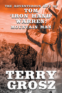 The Adventurous Life of Tom "Iron Hand" Warren: Mountain Man