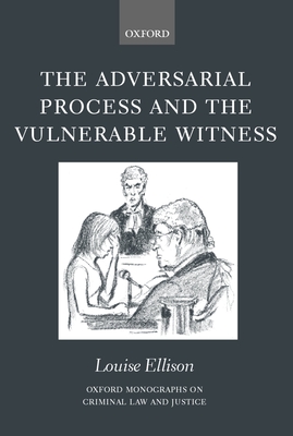 The Adversarial Process and the Vulnerable Witness - Ellison, Louise
