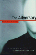 The Adversary: A True Story of Monstrous Deception - Carrere, Emmanuel, and Conerdale, Linda (Translated by)