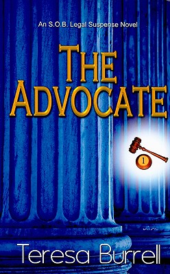 The Advocate: An S.O.B. Legal Suspense Novel - Burrell, Teresa