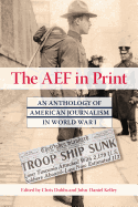 The Aef in Print: An Anthology of American Journalism in World War I