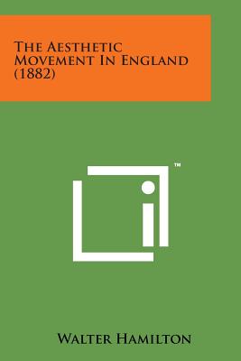 The Aesthetic Movement in England (1882) - Hamilton, Walter