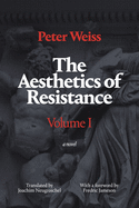 The Aesthetics of Resistance, Volume I: A Novel Volume 1