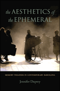 The Aesthetics of the Ephemeral: Memory Theaters in Contemporary Barcelona