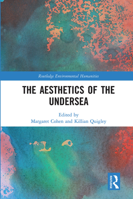 The Aesthetics of the Undersea - Cohen, Margaret (Editor), and Quigley, Killian (Editor)