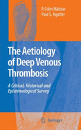 The Aetiology of Deep Venous Thrombosis: A Critical, Historical and Epistemological Survey - Malone, P Colm