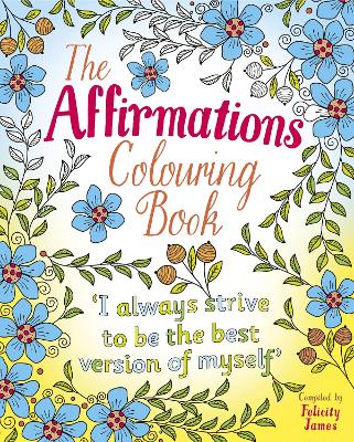 The Affirmations Colouring Book - James, Felicity