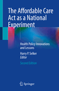 The Affordable Care ACT as a National Experiment: Health Policy Innovations and Lessons