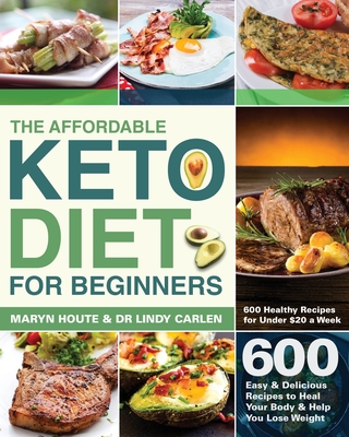 The Affordable Keto Diet for Beginners - Houte, Maryn, and Carlen, Lindy, Dr.